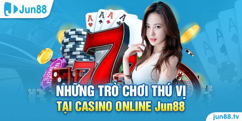 Jun88 Casino Online - Địa Chỉ Chơi Game Đổi Thưởng Uy Tín 3